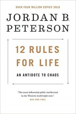 12 Rules for Life: An Antidote to Chaos - Jordan B Peterson [book cover]