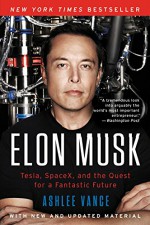 Elon Musk: Tesla, SpaceX, and the Quest for a Fantastic Future - Ashlee Vance [book cover]