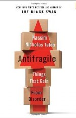 Antifragile: Things That Gain From Disorder - Nassim Nicholas Taleb [book cover]