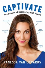 Captivate: The Science of Succeeding with People - Vanessa Van Edwards [book cover]