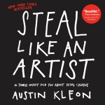 Steal Like an Artist: 10 Things Nobody Told You About Being Creative - Austin Kleon [book cover]